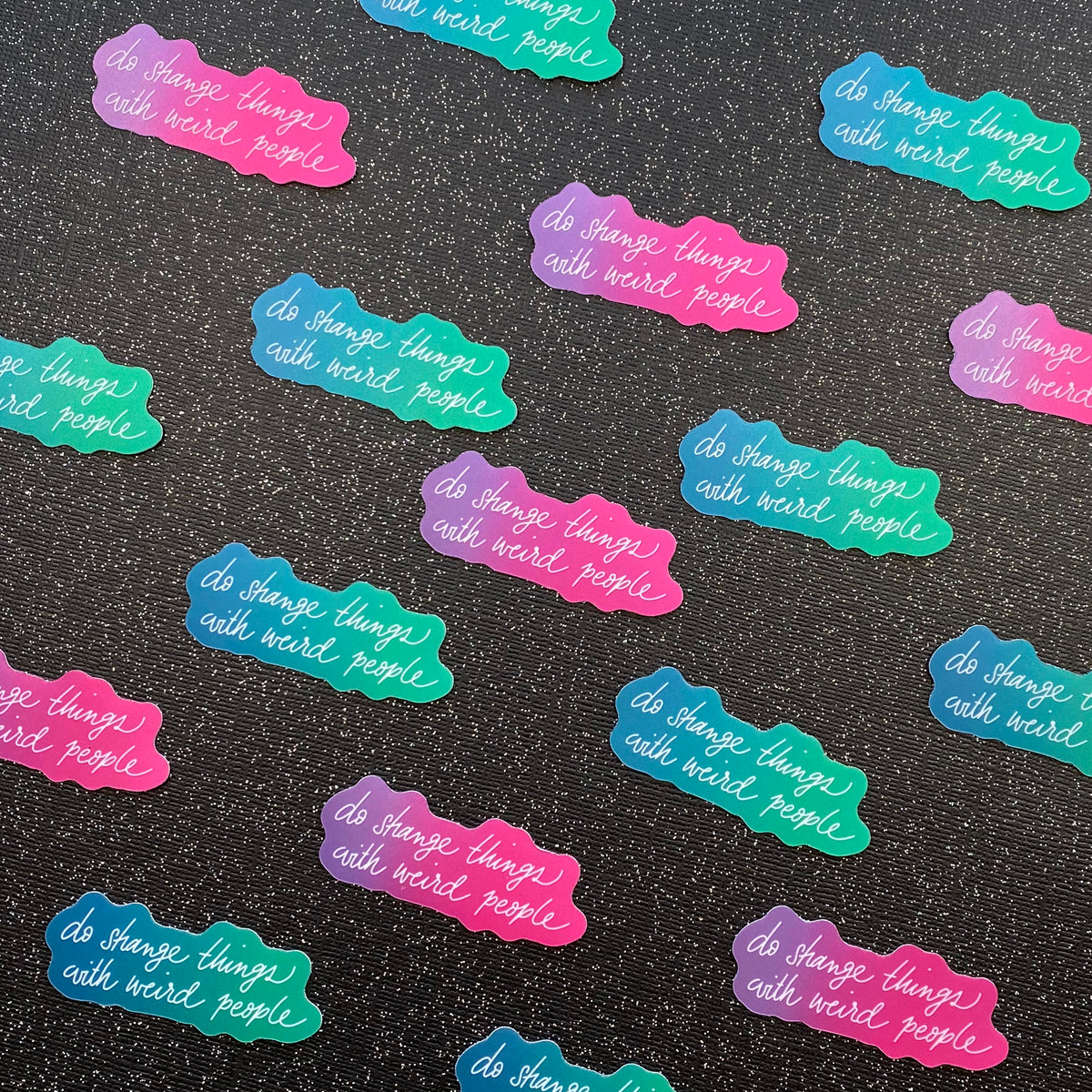 Do Strange Things with Weird People Metallic Vinyl Sticker